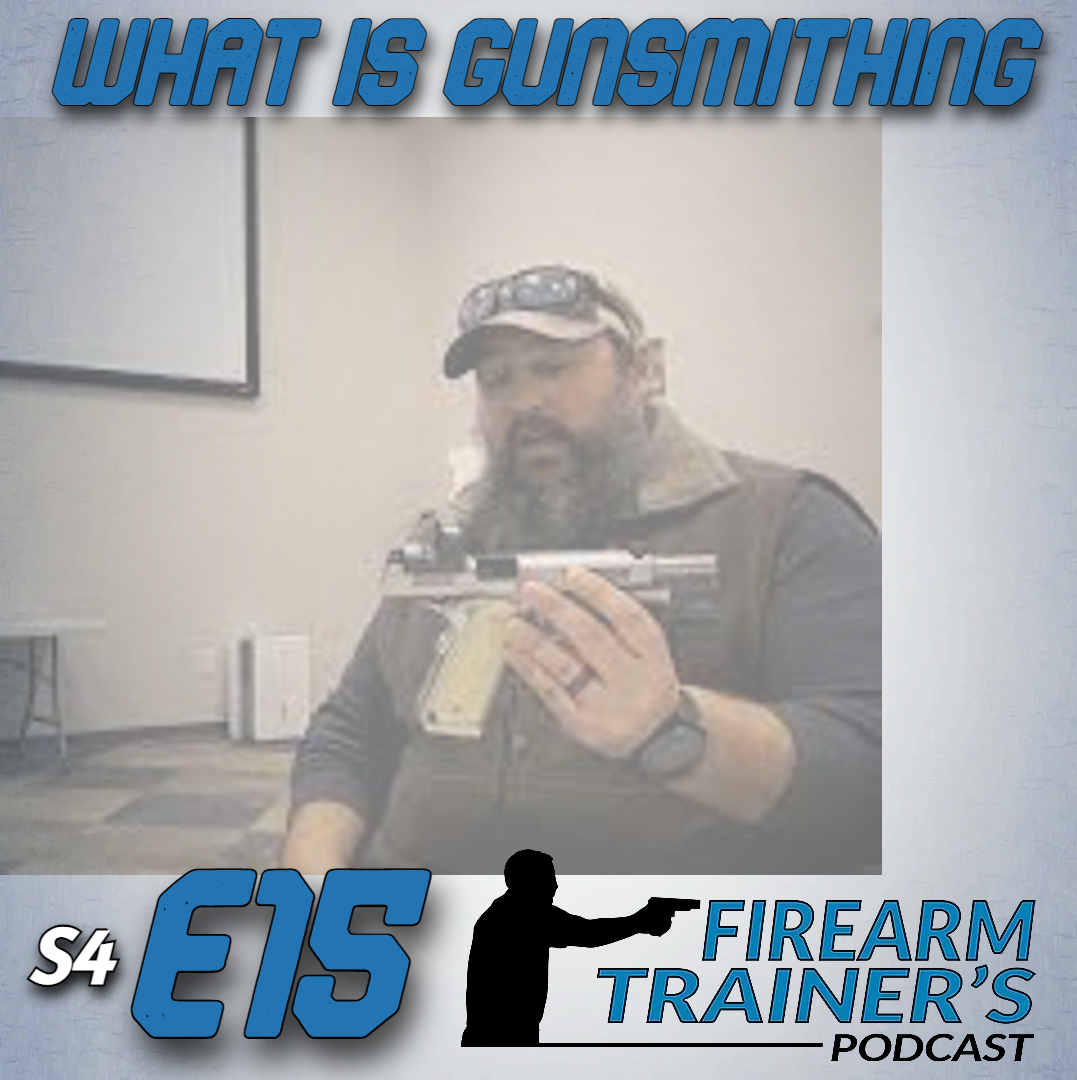 s4e15-what-is-gunsmithing-the-firearm-trainer-podcast