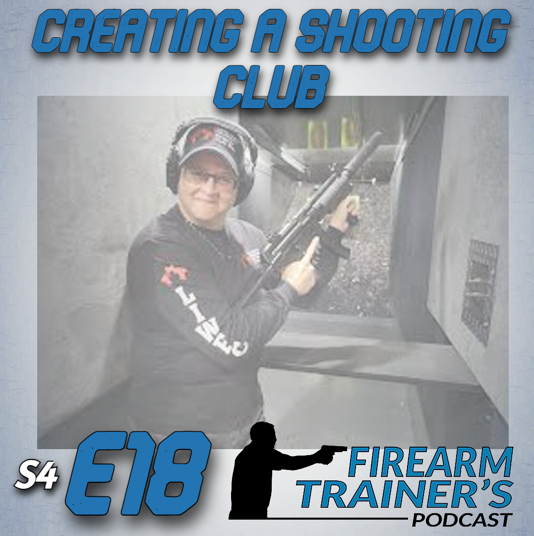 s4e18-creating-a-shooting-club-the-firearm-trainer-podcast