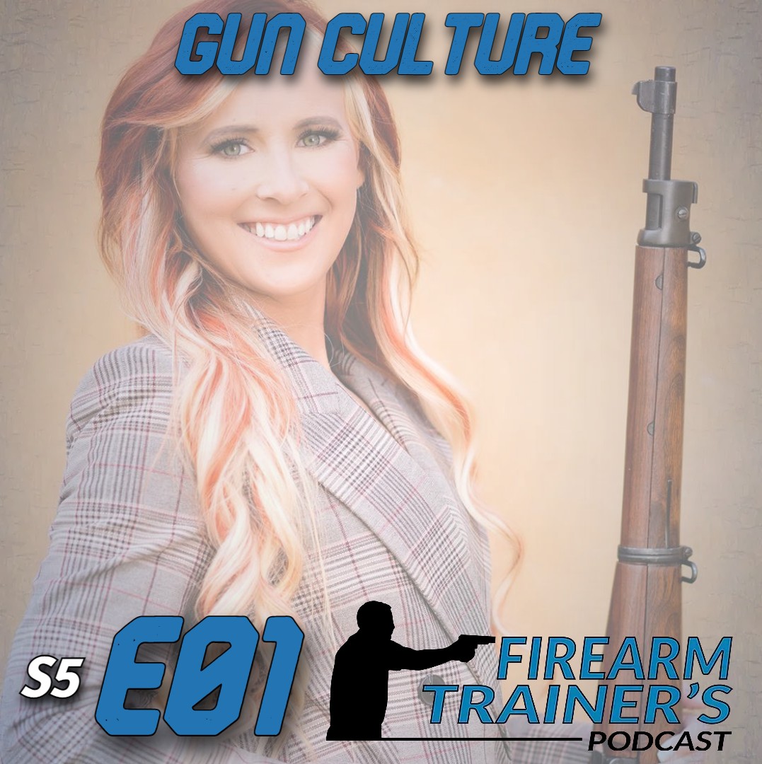 s5e01-modern-gun-culture-the-firearm-trainer-podcast