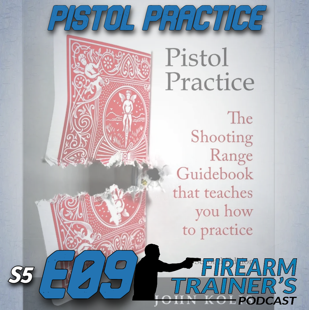 s5e09-pistol-practice-the-firearm-trainer-podcast